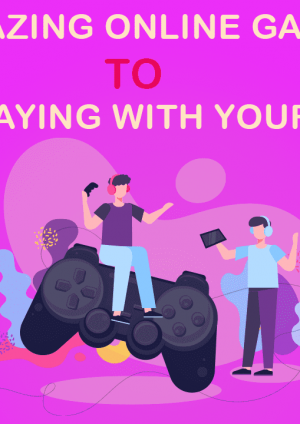 AMAZING ONLINE GAMES TO ENJOY PLAYING WITH YOUR FRIENDS