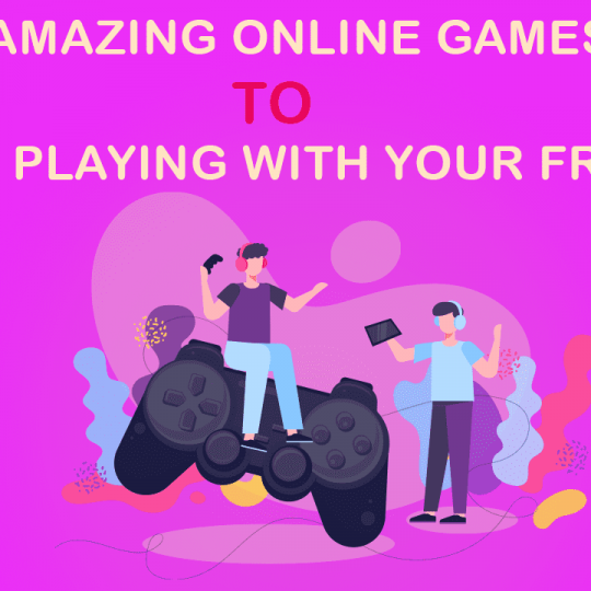 AMAZING ONLINE GAMES TO ENJOY PLAYING WITH YOUR FRIENDS