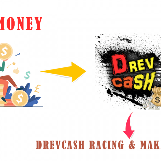 START EARN MONEY WITH DREVCASH RACING & MAKING MONEY