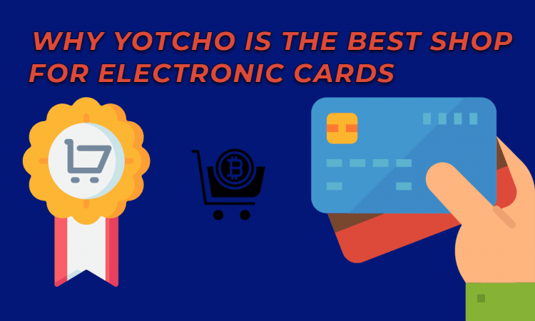 WHY YOTCHO IS THE BEST SHOP FOR ELECTRONIC CARDS